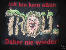 Ich bin kein Ebh-Troll-> Anti-Ebay- Fun-Frust-Shirt