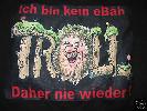 Ich bin kein Ebh-Troll-> Anti-Ebay- Fun-Frust-Shirt